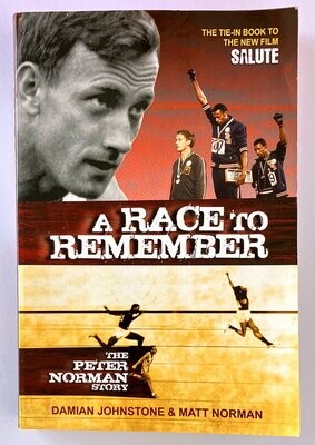 A Race to Remember: The Peter Norman Story by Damian Johnstone and Matt Norman