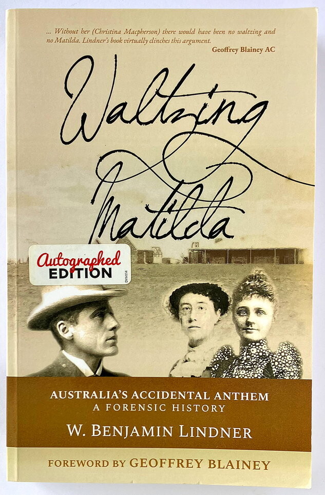 Waltzing Matilda: Australia&#39;s Accidental Anthem: A Forensic History by W Benjamin Lindner