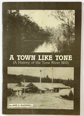 A Town Like Tone: A History of the Tone River Mill by Jane D McDonnell