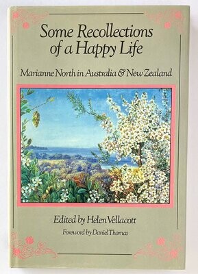 Some Recollections of a Happy Life: Marianne North in Australia & New Zealand edited by Helen Vellacott