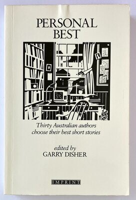 Personal Best: Thrity Australian Authors Choose Their Best Short Stories edited by Garry Disher
