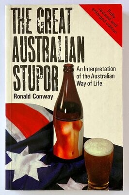 The Great Australian Stupor: An Interpretation of the Australian Way of Life [Fully Revised and Enlarged] by Ronald Conway