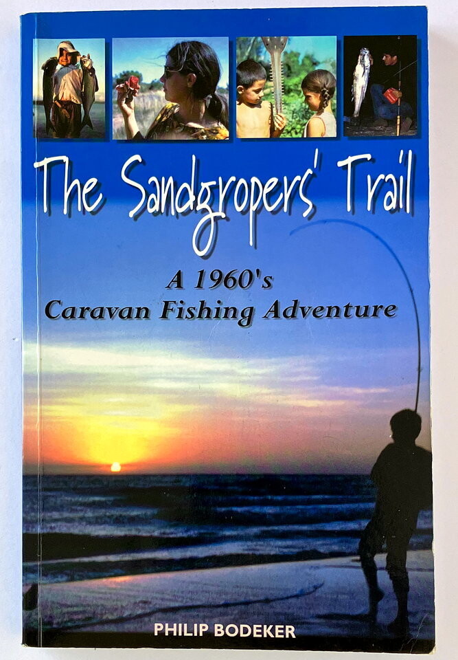 The Sandgropers’ Trail: A 1960’s Caravan Fishing Adventure by Philip Bodeker