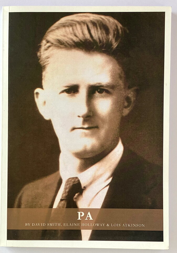 PA Sydney Arthur Smith 1899-1979: His Life Story by David Smith, Elaine Holloway and Lois Atkinson