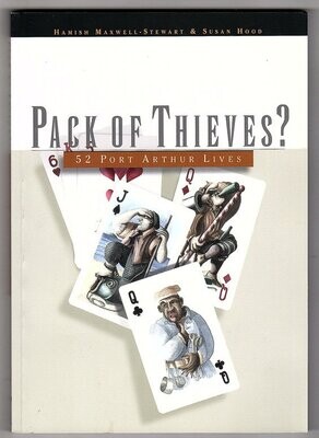 Pack of Thieves? 52 Port Arthur Lives by Hamish Maxwell-Stewart and Susan Hood
