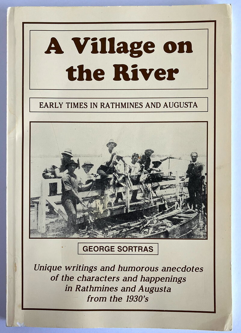 A Village on the River: Early Times in Rathmines and Augusta by George Sortras