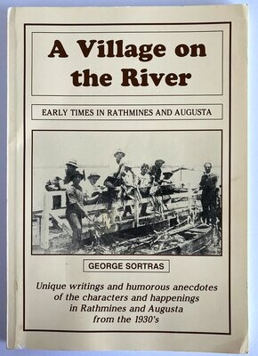 A Village on the River: Early Times in Rathmines and Augusta by George Sortras