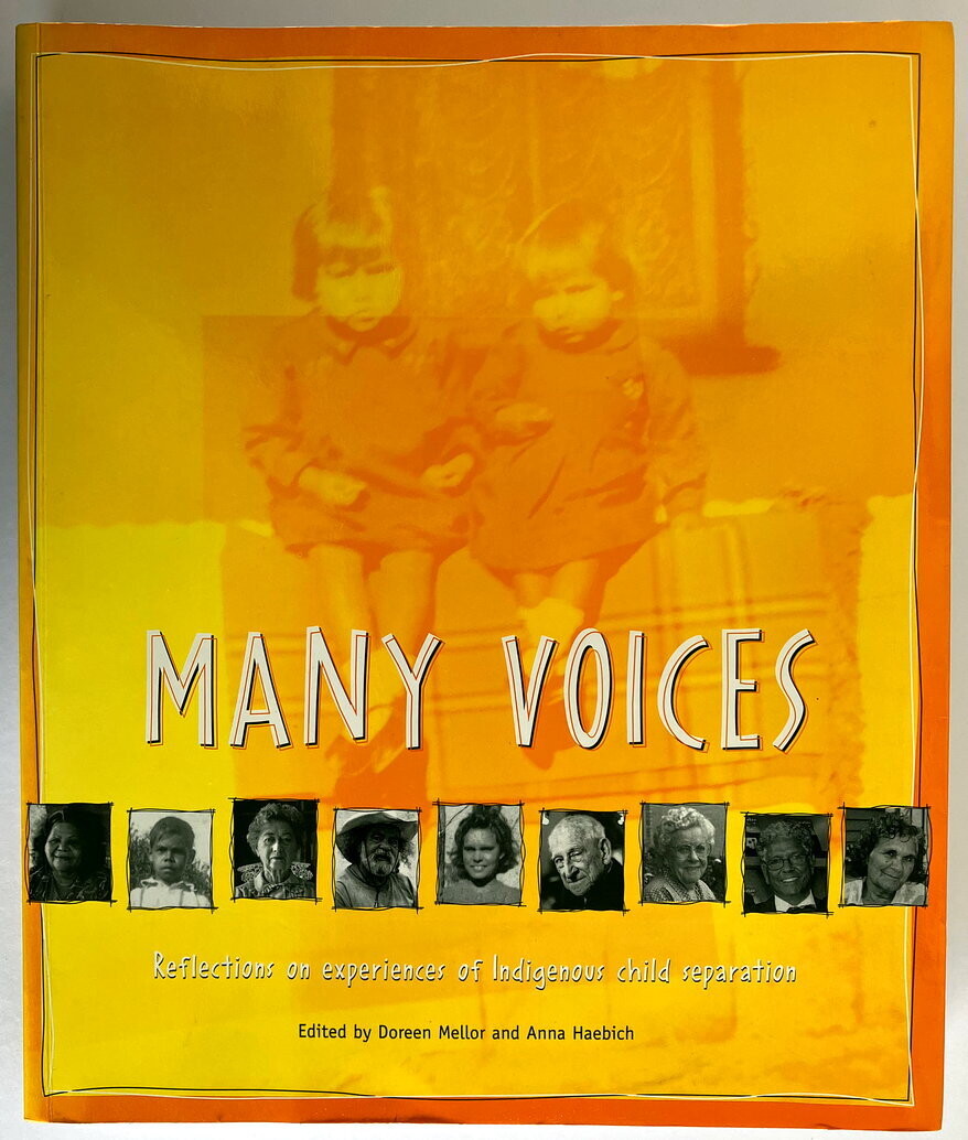 Many Voices: Reflections on Experiences of Indigenous Child Separation edited by Doreen Mellor and Anna Haebich