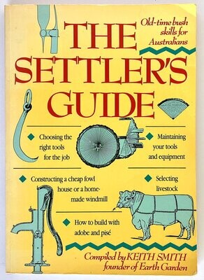 The Settler’s Guide: A Biased Selection From the Agricultural Gazette of New South Wales, 1890–1910 compiled by Keith Smith