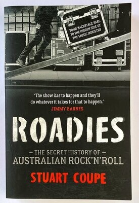 Roadies: The Secret History of Australian Rock&#39;N&#39;Roll by Stuart Coupe