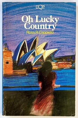 Oh Lucky Country by Rosa R Cappiello translated with an Introduction by Gaetano Rando