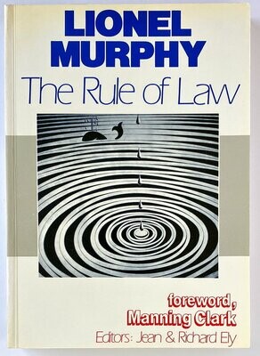 Lionel Murphy: The Rule of Law