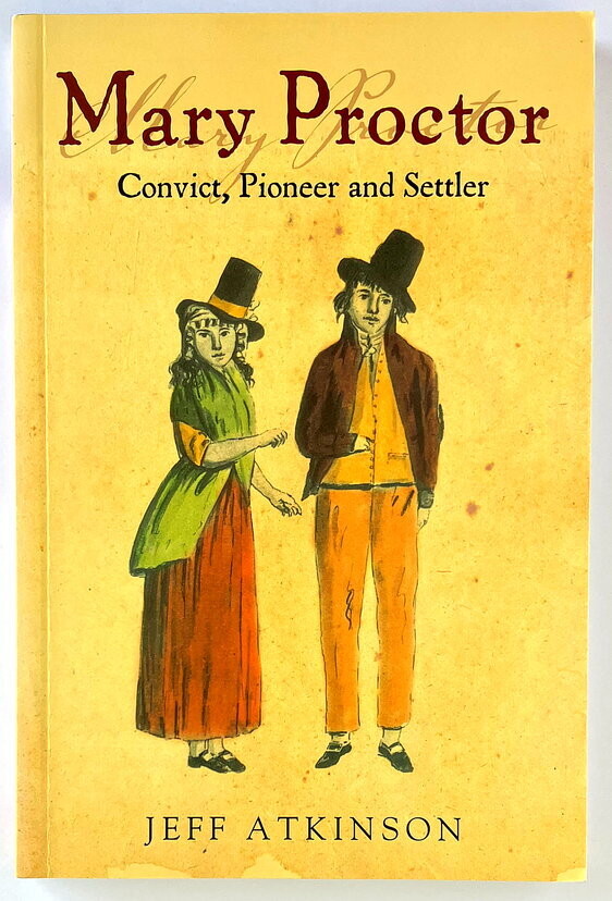 Mary Proctor: Convict, Pioneer and Settler by Jeff Atkinson