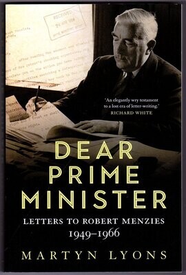 Dear Prime Minister: Letters to Robert Menzies, 1949–1966 by Martyn Lyons