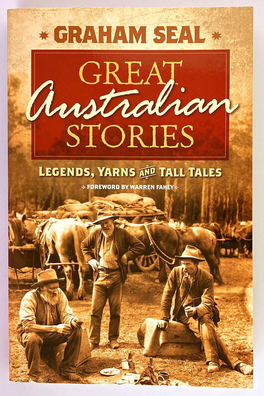 Great Australian Stories: Legends, Yarns and Tall Tales by Graham Seal