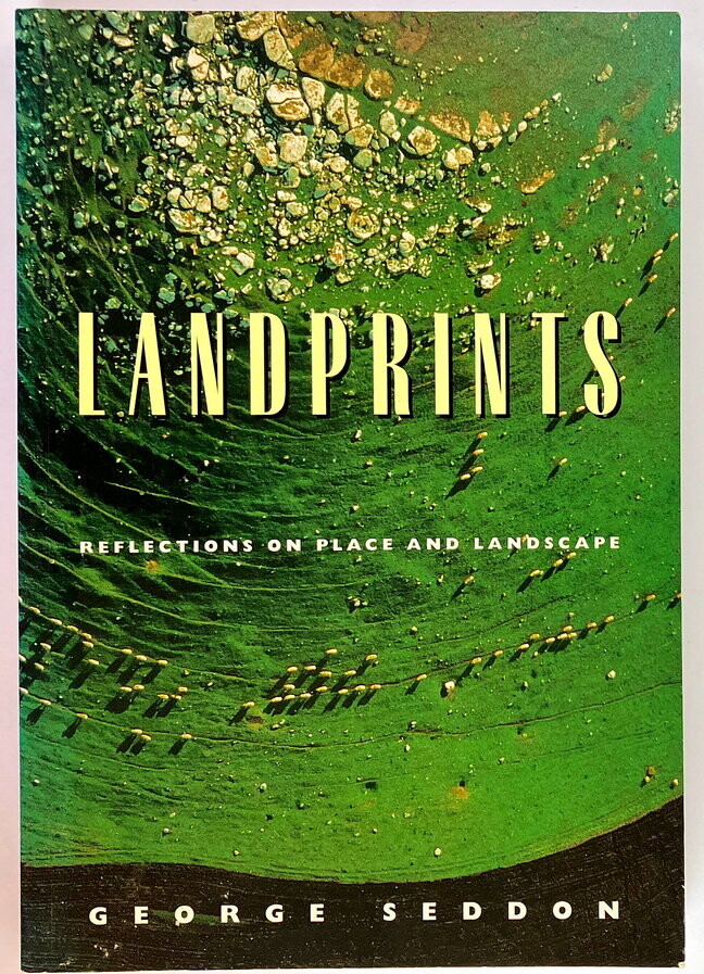 Landprints: Reflections on Place and Landscape by George Seddon