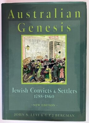 Australian Genesis: Jewish Convicts and Settlers 1788 - 1860: New Edition by John S Levi and G F J Bergman