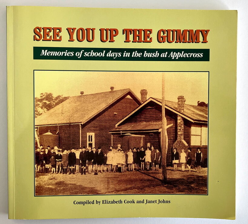 See You Up the Gummy: Memories of School Days in the Bush at Applecross by Elizabeth Cook and Janet Johns