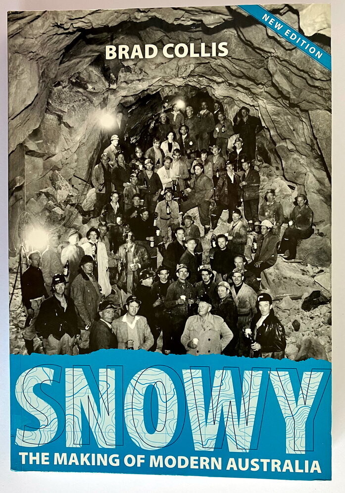 Snowy: The Making of Modern Australia by Brad Collis [2nd edition]