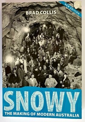 Snowy: The Making of Modern Australia by Brad Collis [2nd edition]