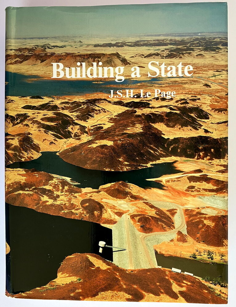 Building a State: The Story of the Public Works Department of Western Australia, 1829-1985 by J S H Le Page