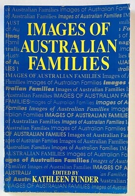 Images of Australian Families: Approaches and Perceptions edited by Kathleen Funder