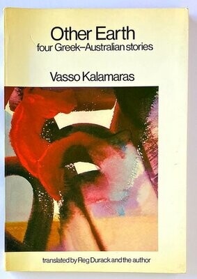 Other Earth: Four Greek-Australian Stories by Vasso Kalamaras and translated by Reg Durack and the Author
