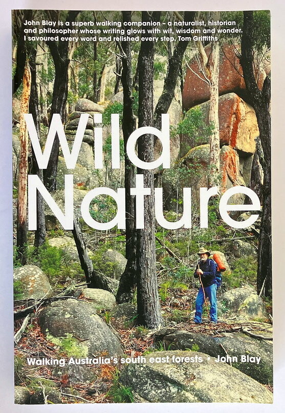 Wild Nature: Walking Australia&#39;s South East Forests by John Blay