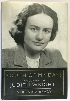 South of My Days: A Biography of Judith Wright by Veronica Brady