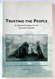 Trusting the People: An Elected President for an Australian Republic: Seven Contributions with an introduction by Andrew Murray