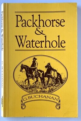 Packhorse and Waterhole: With the First Overlanders to the Kimberleys by Buchanan Gordon