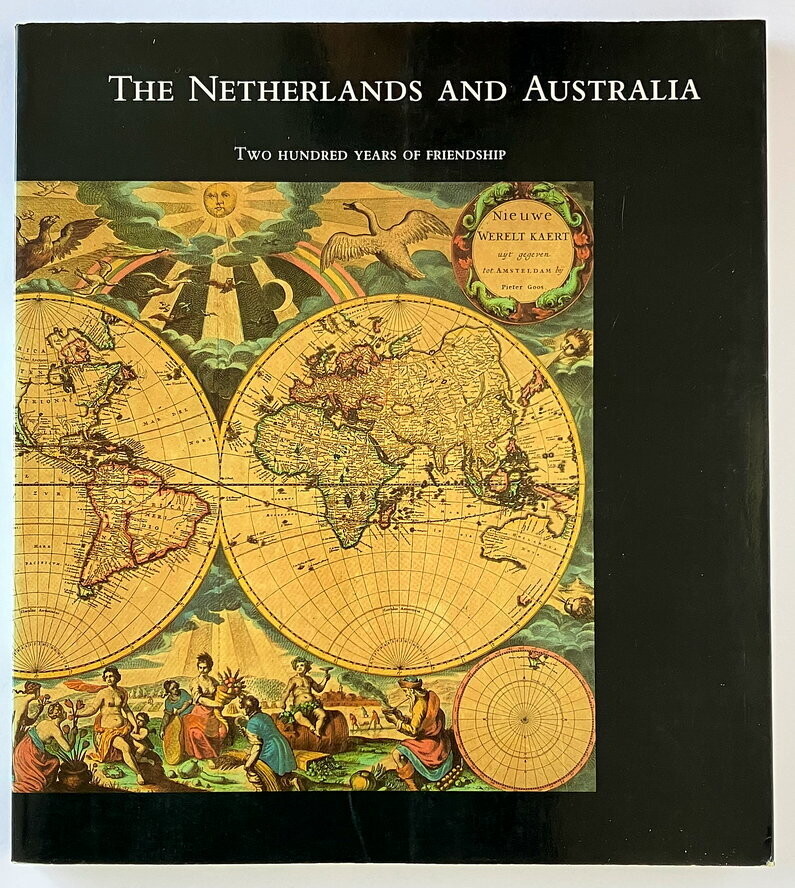 The Netherlands and Australia: Two Hundred Years of Friendship edited by Antoinette De Cock Buning, Leo Verheijen and David Tom