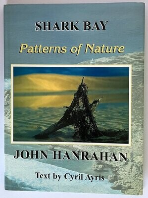 Shark Bay: Patterns of Nature by John Hanrahan with text by Cyril Ayris