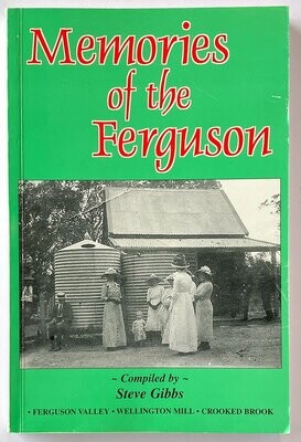 Memories of the Ferguson [Fergurson Valley, Wellington Mill and Crooked Brook] compiled by Steve Gibbs