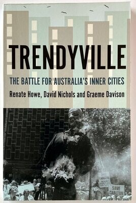 Trendyville: The Battle for Australia's Inner Cities by Graeme Davison, Renate Howe and David Nichols