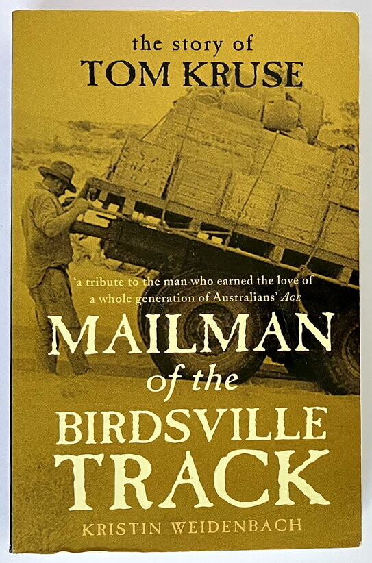 Mailman of the Birdsville Track: The Story of Tom Kruse by Kristin Weidenbach