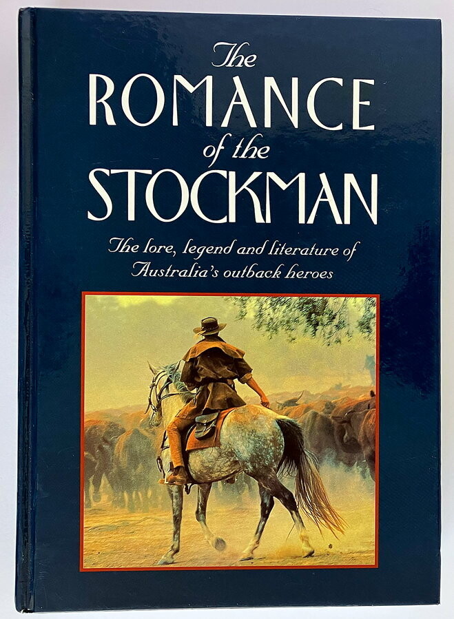 The Romance of the Stockman: The Lore, Legend, and Literature of Australia’s Outback Heroes