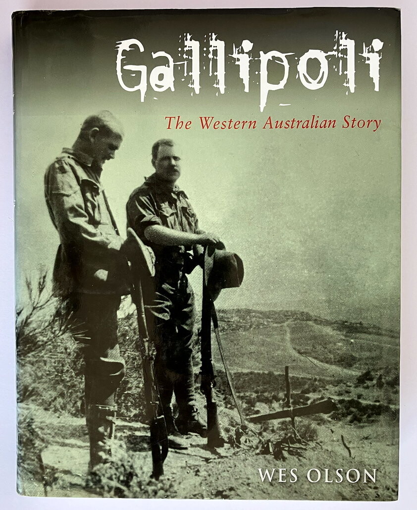 Gallipoli: The Western Australian Story by Wes Olson