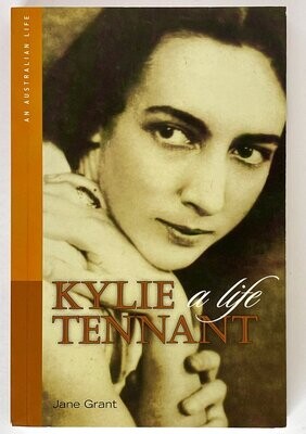 Kylie Tennant: A Life by Jane Grant