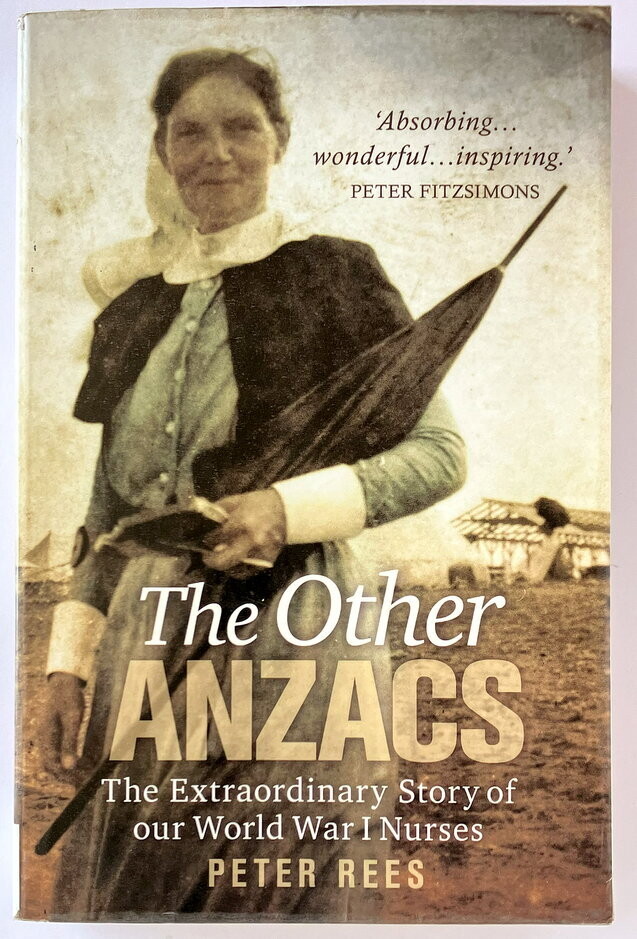 The Other Anzacs: The Extraordinary Story of our World War I Nurses [ANZAC Girls] by Peter Rees