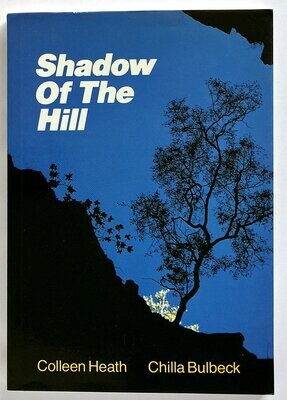 Shadow of the Hill by Colleen Heath and Chilla Bulbeck