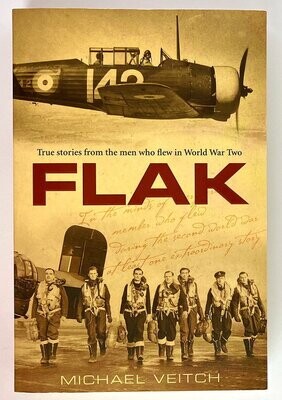 Flak: True Stories From the Men Who Flew in World War Two by Michael Veitch