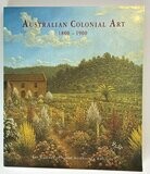 Australian Colonial Art: 1800 - 1900 by Ron Radford and Jane Hylton