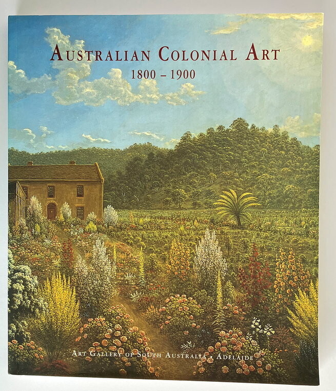 Australian Colonial Art: 1800 - 1900 by Ron Radford and Jane Hylton