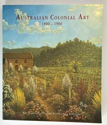 Australian Colonial Art: 1800 - 1900 by Ron Radford and Jane Hylton