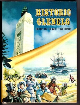 Historic Glenelg: Birthplace of South Australia 1855-1979: A History of the City of Glenelg to June 1979