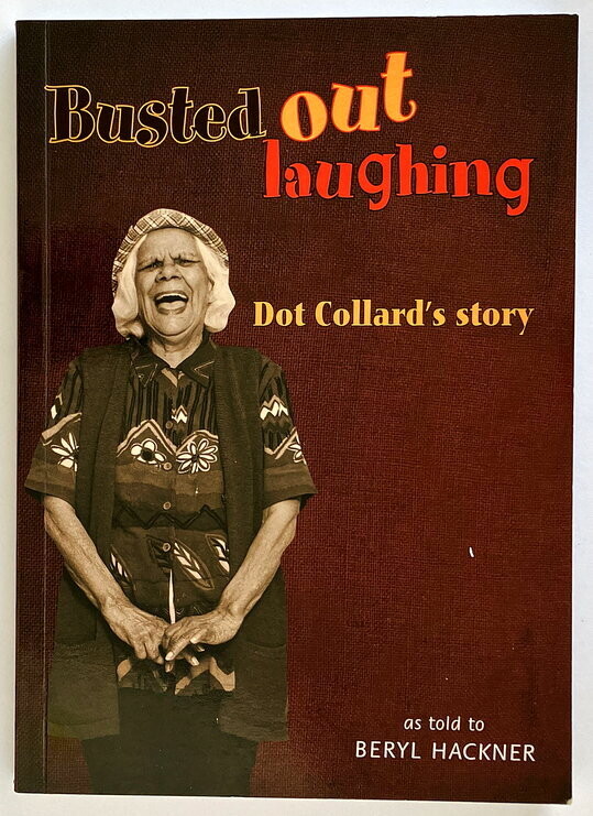 Busted Out Laughing: Dot Collard&#39;s Story as Told to Beryl Hackner