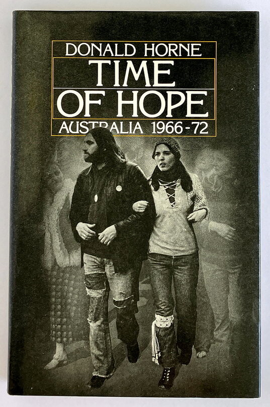 Time of Hope: Australia 1966-72 by Donald Horne