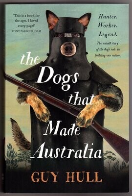 The Dogs That Made Australia by Guy Hull