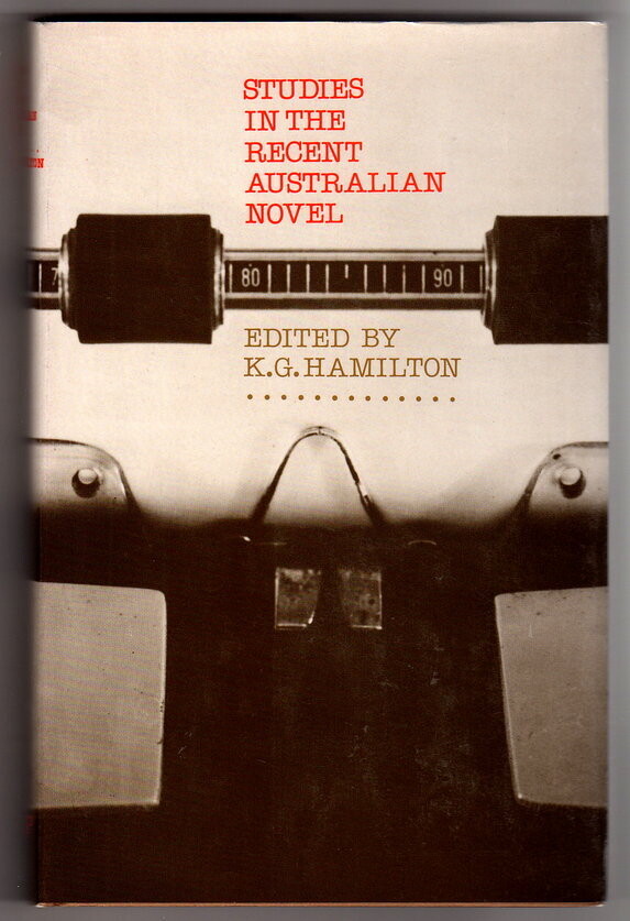 Studies in the Recent Australian Novel edited by K G Hamilton